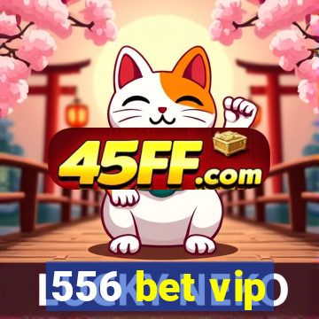 556 bet vip